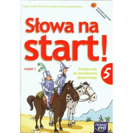 SŁOWA NA START 5 PODRĘCZNIK DO KSZTAŁCENIA JĘZYKOWEGO 1 Anna Wojciechowska - Nowa Era