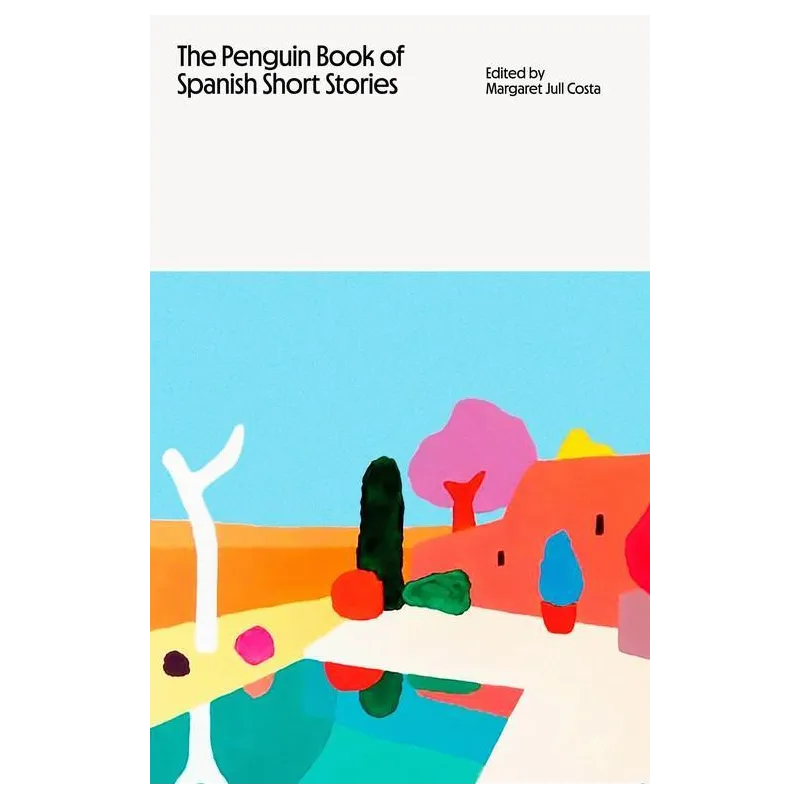 THE PENGUIN BOOK OF SPANISH SHORT STORIES - Penguin Books
