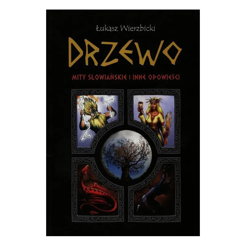 DRZEWO MITY SŁOWIAŃSKIE I INNE OPOWIEŚCI Łukasz Wierzbicki - Pogotowie Kazikowe