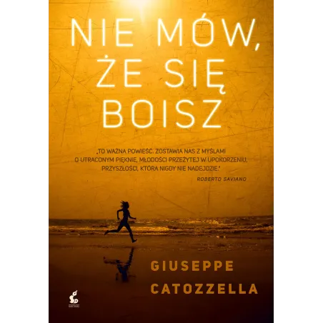 NIE MÓW ŻE SIĘ BOISZ Giuseppe Catozzella - Sonia Draga