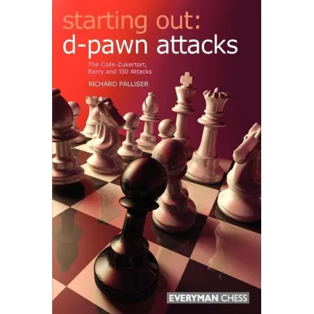 Starting Out: D-Pawn Attacks Richard Palliser Starting Out: D-Pawn Attacks Richard Palliser
