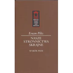 NASZE STRONNICTWA SKRAJNE Erazm Piltz - Ośrodek Myśli Politycznej