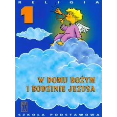 RELIGIA W DOMU BOŻYM I RODZINIE JEZUSA 1 PODRĘCZNIK Jan Szept, Danuta Jackowiak
