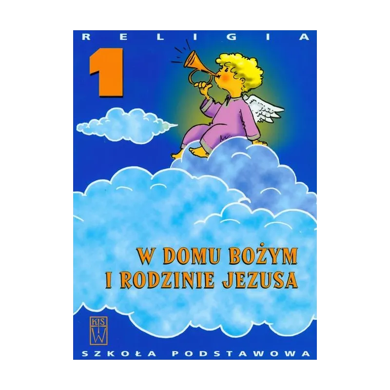 RELIGIA W DOMU BOŻYM I RODZINIE JEZUSA 1 PODRĘCZNIK Jan Szept, Danuta Jackowiak