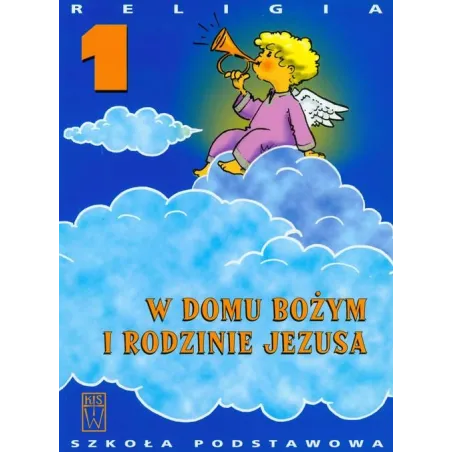 RELIGIA W DOMU BOŻYM I RODZINIE JEZUSA 1 PODRĘCZNIK Jan Szept, Danuta Jackowiak