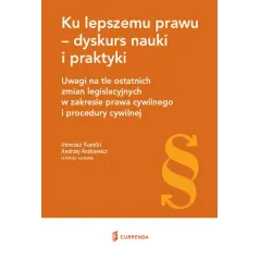 KU LEPSZEMU PRAWU - DYSKURS NAUKI I PRAKTYKI - Currenda