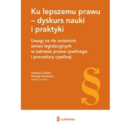 KU LEPSZEMU PRAWU - DYSKURS NAUKI I PRAKTYKI - Currenda