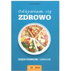 ODŻYWIAM SIĘ ZDROWO ZAJĘCIA TECHNICZNE Leszek Bakun