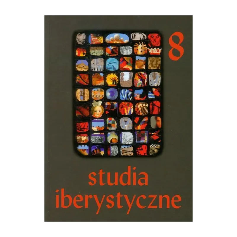 STUDIA IBERYSTYCZNE 8 KSIĘGA PAMIĄTKOWA DEDYKOWANA PROFESOR JADWIDZE KONIECZNEJ-TWARDZIKOWEJ - Księgarnia Akademicka