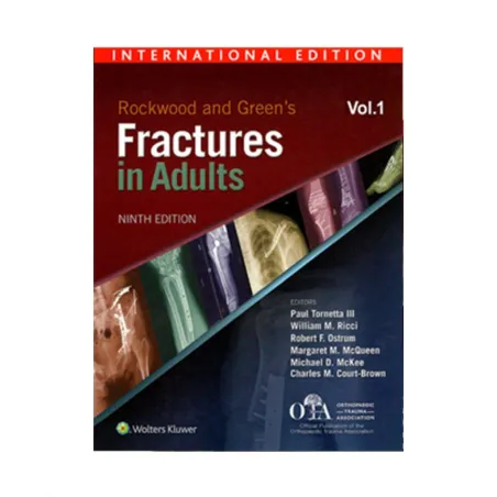 ROCKWOOD AND GREENS FRACTURES IN ADULTS VOL 1 Paul Tornetta - Wolters Kluwer
