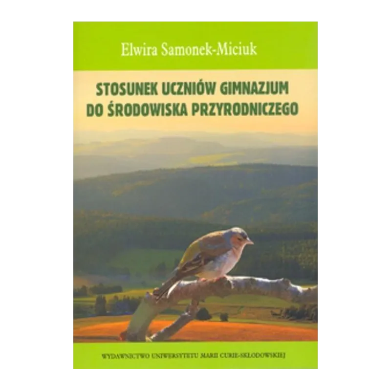 STOSUNEK UCZNIÓW GIMNAZJUM DO ŚRODOWISKA PRZYRODNICZEGO Elwira Samonek-Miciuk - UMCS