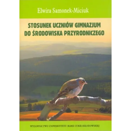 Stosunek Uczniów Gimnazjum Do Środowiska Przyrodniczego Elwira Samonek-Miciuk Stosunek Uczniów Gimnazjum Do Środowiska Przyrodniczego Elwira Samonek-Miciuk