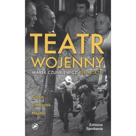 TEATR WOJENNY Marek Czunkiewicz - Editions Spotkania