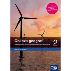 OBLICZA GEOGRAFII 2 PODRĘCZNIK DLA LICEUM I TECHNIKUM ZAKRES ROZSZERZONY - Nowa Era