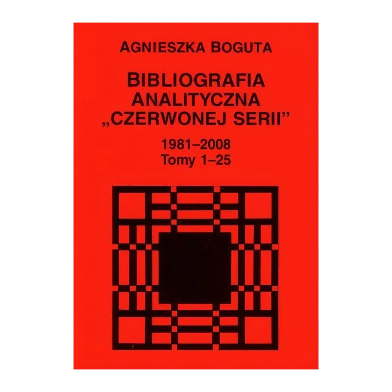 BIBLIOGRAFIA ANALITYCZNA CZERWONEJ SERII 1981-2008 Agnieszka Bogusta - UMCS