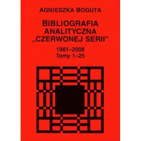 BIBLIOGRAFIA ANALITYCZNA CZERWONEJ SERII 1981-2008 Agnieszka Bogusta - UMCS