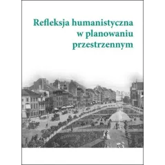 REFLEKSJA HUMANISTYCZNA W PLANOWANIU PRZESTRZENNYM - Instytut Badań Literackich PAN
