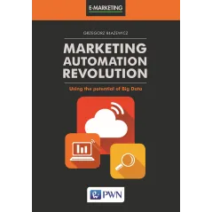 MARKETING AUTOMATION REVOLUTION USING THE POTENTIAL OF BIG DATA Grzegorz Błażewicz - PWN