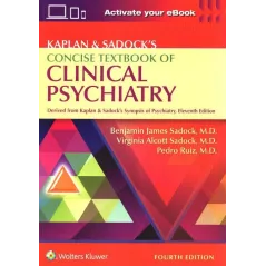 KAPLAN & SADOCKS CONCISE TEXTBOOK OF CLINICAL PSYCHIATRY FOURTH EDITION Benjamin Sadock, Virginia A. Sadock, Pedro Ruiz - Wol...