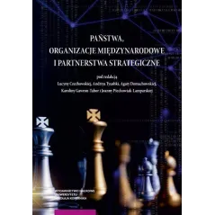 PAŃSTWA, ORGANIZACJE MIĘDZYNARODOWE I PARTNERSTWA STRATEGICZNE - Wydawnictwo Naukowe UMK