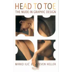 HEAD TO TOE THE NUDE IN GRAPHIC DESIGN Steven Heller, Mirko Ilic - Rizzoli New York