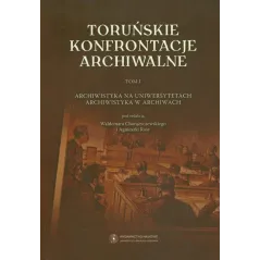 TORUŃSKIE KONFRONTACJE ARCHIWALNE 1 - Wydawnictwo Naukowe UMK
