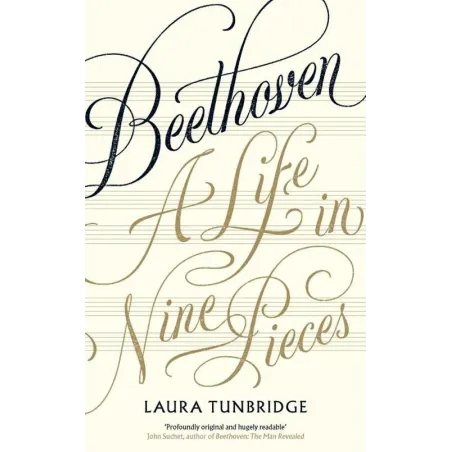 BEETHOVEN A LIFE IN NINE PIECES Laura Tunbridge - Viking
