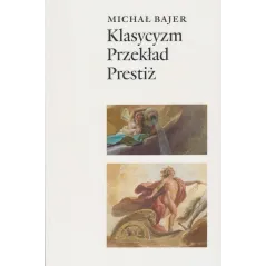 KLASYCYZM PRZEKŁAD PRESTIŻ Michał Bajer - Instytut Badań Literackich PAN
