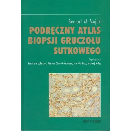 PODRĘCZNY ATLAS BIOPSJI GRUCZOŁU SUTKOWEGO Bernard M. Majak - Edra Urban & Partner