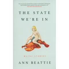 THE STATE WERE IN MAINE STORIES Ann Beattie - Granta Books