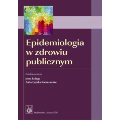 EPIDEMIOLOGIA W ZDROWIU PUBLICZNYM Jerzy Bzdęga, Anita Gębska-Kuczerowska - Wydawnictwo Lekarskie PZWL