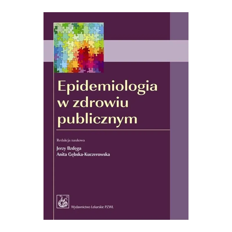 EPIDEMIOLOGIA W ZDROWIU PUBLICZNYM Jerzy Bzdęga, Anita Gębska-Kuczerowska - Wydawnictwo Lekarskie PZWL