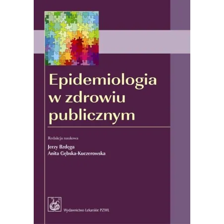 EPIDEMIOLOGIA W ZDROWIU PUBLICZNYM Jerzy Bzdęga, Anita Gębska-Kuczerowska - Wydawnictwo Lekarskie PZWL