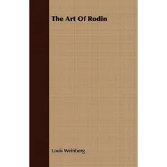 THE ART OF RODIN Louis Weinberg - Speath Press