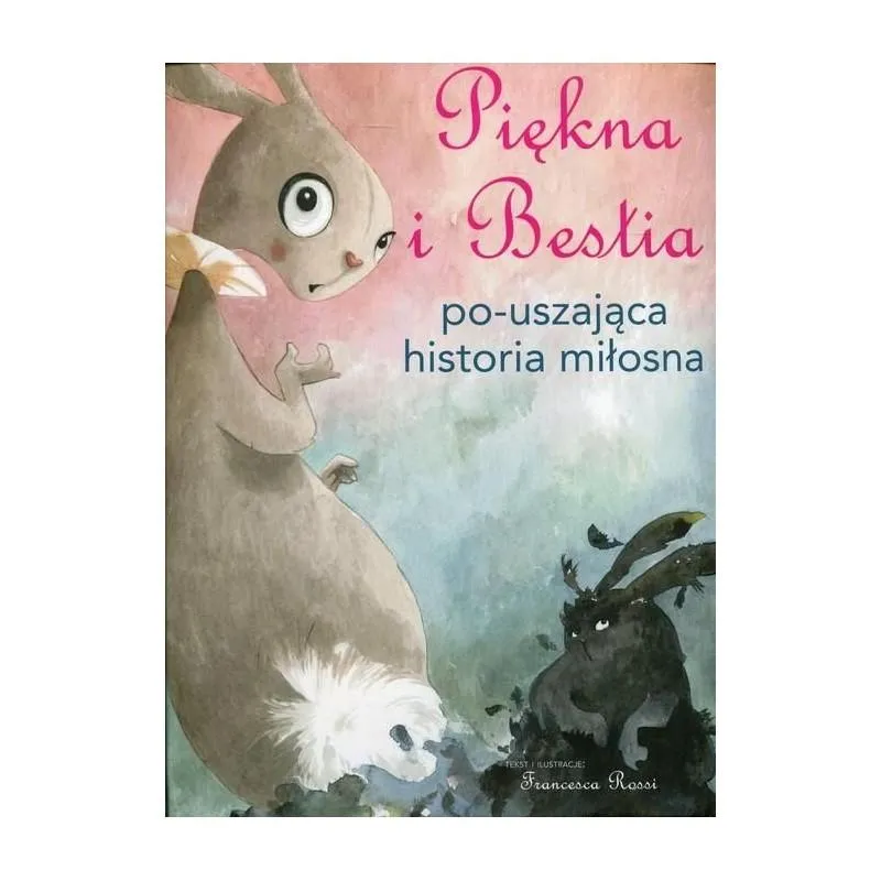 PIĘKNA I BESTIA PO-USZAJĄCA HISTORIA MIŁOSNA Francesca Rossi - Olesiejuk
