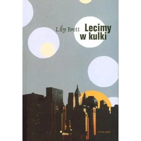 LECIMY W KULKI Lily Brett - Cyklady
