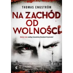 NA ZACHÓD OD WOLNOŚCI Thomas Engstrom - Sonia Draga
