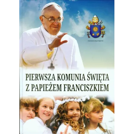 PIERWSZA KOMUNIA ŚWIĘTA Z PAPIEŻEM FRANCISZKIEM - Wydawnictwo M
