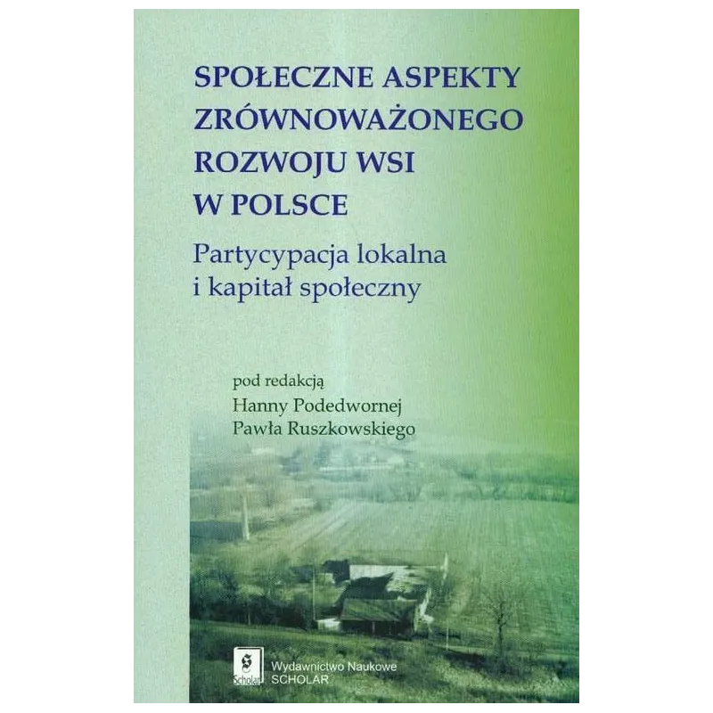 SPOŁECZNE ASPEKTY ZRÓWNOWAŻONEGO ROZWOJU WSI W POLSCE Hanna Podedworna, Paweł Ruszkowski - Scholar