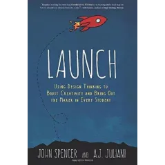 LAUNCH John Spencer, A.J. Juliani - Dave Burgess Consulting Inc