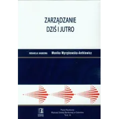 ZARZĄDZANIE DZIŚ I JUTRO 16 Monika Wyrzykowska-Antkiewicz - CEDEWU