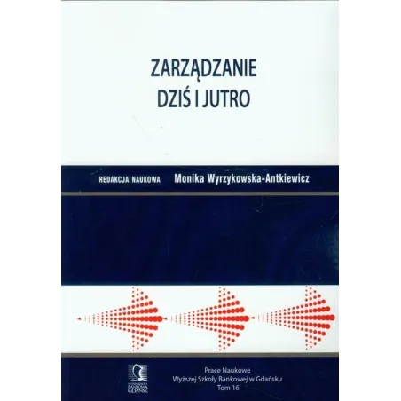 Zarządzanie Dziś I Jutro 16 Monika Wyrzykowska-Antkiewicz