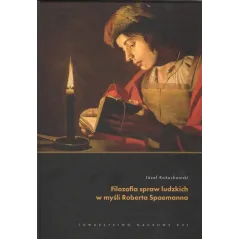 FILOZOFIA SPRAW LUDZKICH W MYŚLI ROBERTA SPAEMANNA Józef Kożuchowski - Towarzystwo Naukowe Katolickiego Uniwersytetu Lubel...