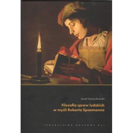 Filozofia Spraw Ludzkich W Myśli Roberta Spaemanna Józef Kożuchowski