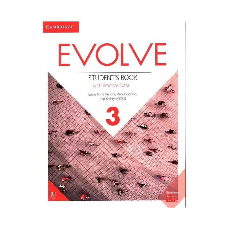 EVOLVE 3 STUDENTS BOOK WITH PRACTICE EXTRA Leslie Anne Hendra, Mark Ibbotson, Kathryn ODell - Cambridge University Press