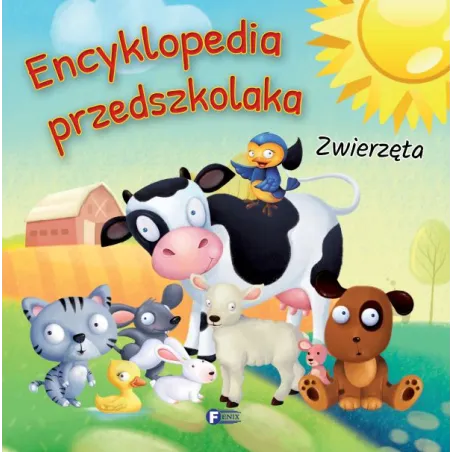 ZWIERZĘTA. ENCYKLOPEDIA PRZEDSZKOLAKA - Fenix