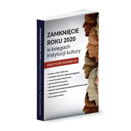 Zamknięcie Roku 2020 W Księgach Instytucji Kultury Praktyczna Instrukcja Katarzyna Trzpioła Zamknięcie Roku 2020 W Księgach Instytucji Kultury Praktyczna Instrukcja Katarzyna Trzpioła