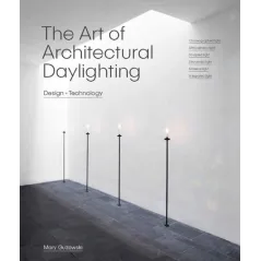 THE ART OF ARCHITECTURAL DAYLIGHTING Mary Guzowski - Laurence King Publishing