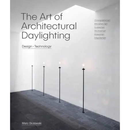 THE ART OF ARCHITECTURAL DAYLIGHTING Mary Guzowski - Laurence King Publishing