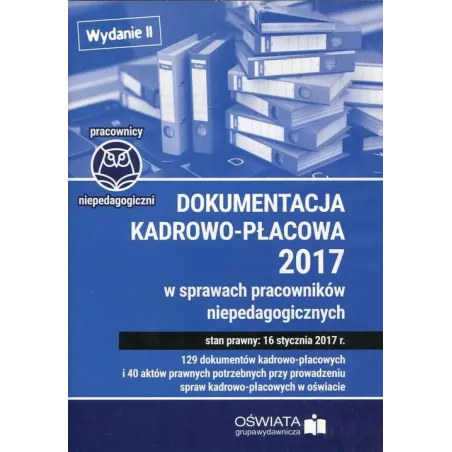 DOKUMENTACJA KADROWO-PŁACOWA 2017 W SPRAWACH PRACOWNIKÓW NIEPEDAGOGICZNYCH CD-ROM